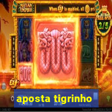 aposta tigrinho